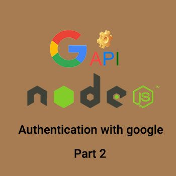 google authentication with Node.js (part 2) google authentication with Node.js (part 2)