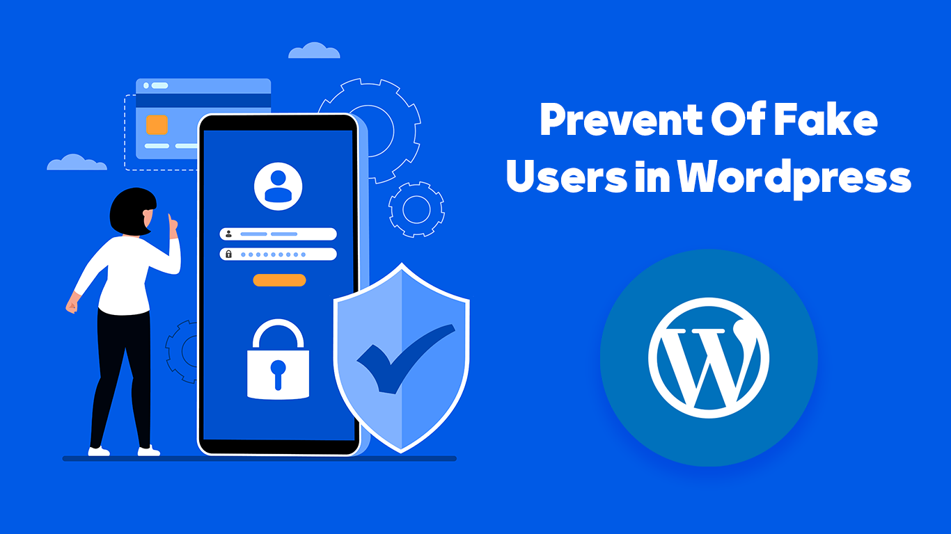 How To Prevent of Fake Users in WordPress